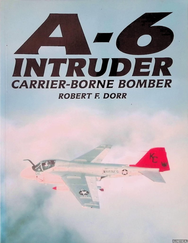 Dorr, Robert F. - A-6 Intruder: Carrier-Borne Bomber