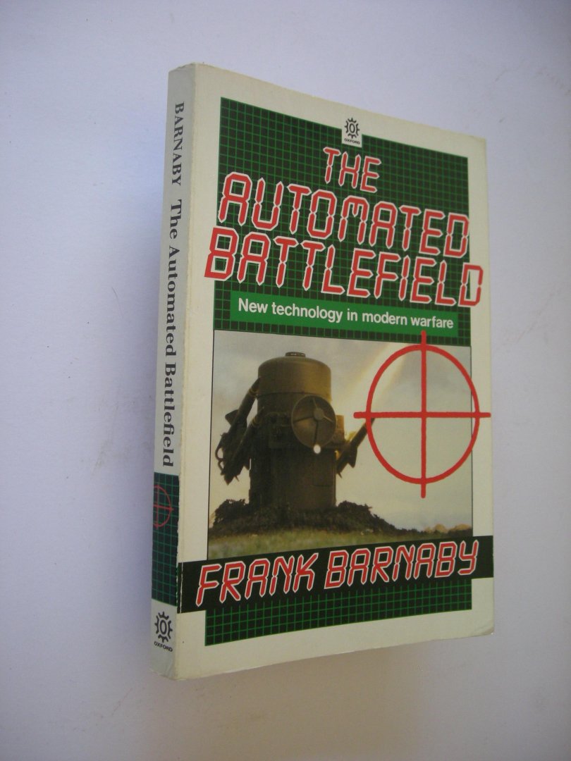Barnaby, Frank - The Automated Battlefield. New technology in modern warfare