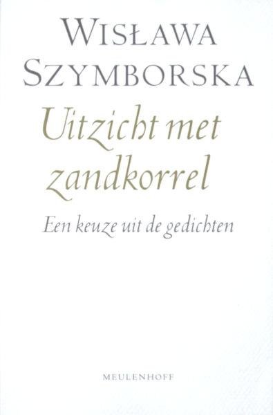 Szymborska, Wislawa. - Uitzicht met zandkorrel. Een keuze uit de gedichten