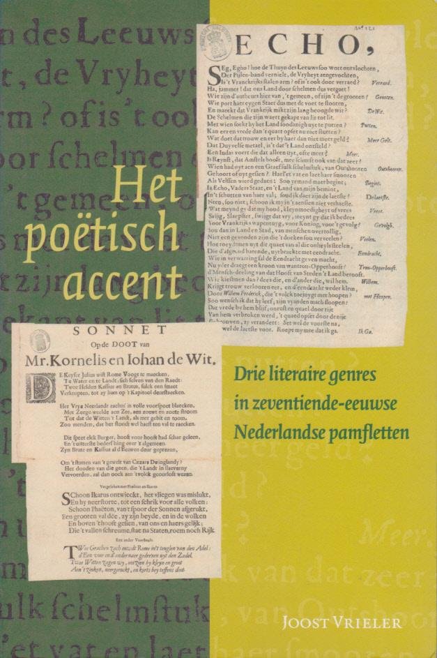 Vrieler, J. - Het poetisch accent / drie literaire genres in zeventiende-eeuwse Nederlandse pamfletten
