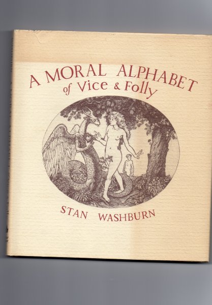 Washburn Stan - A Moral Alphabet of Vice & Folly, embellished with Nudes & other Exemplary Materials
