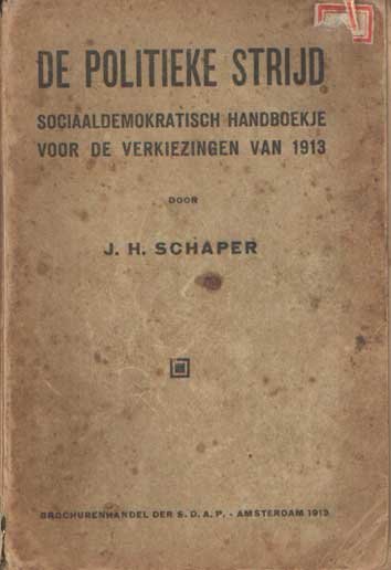 Schaper J.H. - De politieke strijd. Sociaaldemokratisch handboekje voor de verkiezingen van 1913.