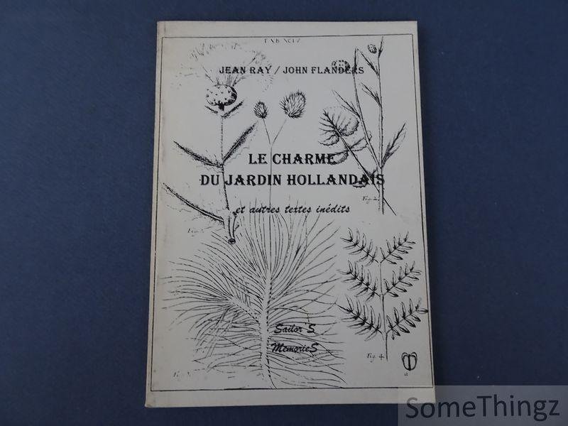 Jean Ray / John Flanders. - Le charme du jardin hollandais et autres textes inédites. [Nr. 27 de 40 exemplaires.]