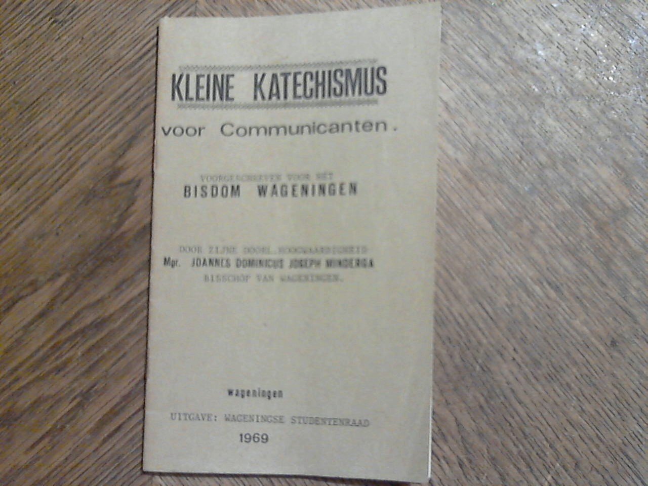 Mgr. Joannes Dominicus Joseph Minderga. Bisschop van Wageningen - Kleine Katechismus voor Communicanten. Voorgeschreven voor het Bisdom Wageningen