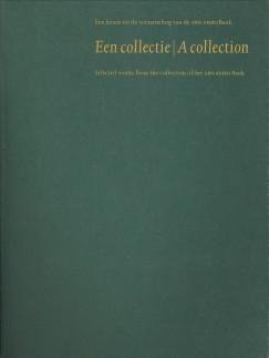 WOLF, DEBORAH (SAMENSTELLER/EDITOR) - Een collectie / A collection. Een keuze uit de verzameling van de ABN AMRO Bank / Selected works from the collection of the ABN AMRO Bank