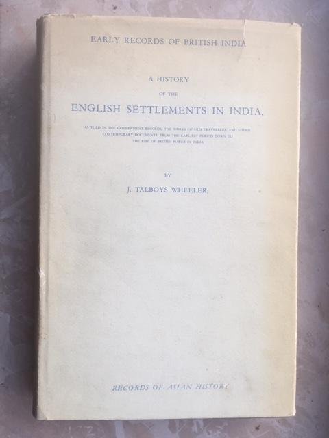 J. Talboys Wheeler - A history of the English settlements in India
