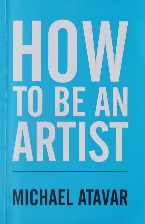 Atavar, Michael - How to be an artist
