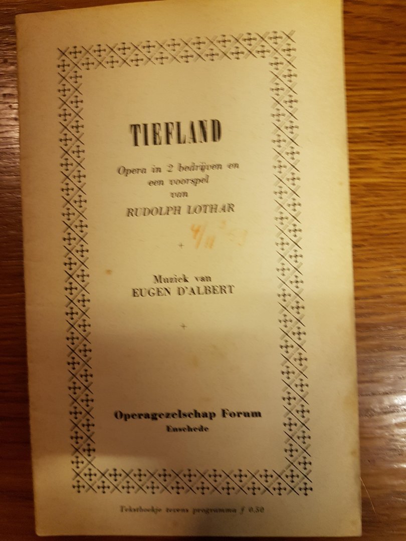 Albert, Eugen d'; libretto van Rudolph Lothar - Tiefland. Opera in 2 bedrijven - programma, synopsis en tekstboekje van de opera met de Nederlandse vertaling