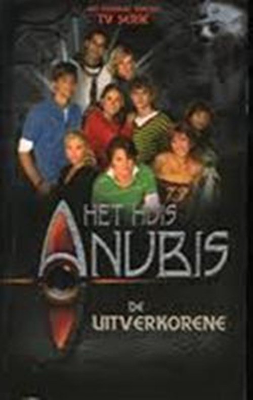Alexandra Penrhyn Lowe - Het huis Anubis: De uitverkorene