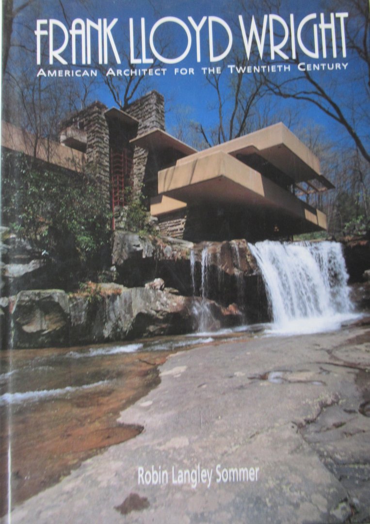 Sommer, Robin Langley - Frank Lloyd Wright: American Architect for the Twentieth Century