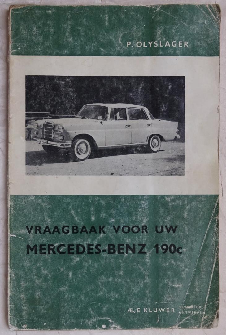 Olyslager, P. - Vraagbaak voor uw Mercedes-Benz 190c. Een complete handleiding voor de Mercedes-Benz 190c personenwagens vanaf 1963.