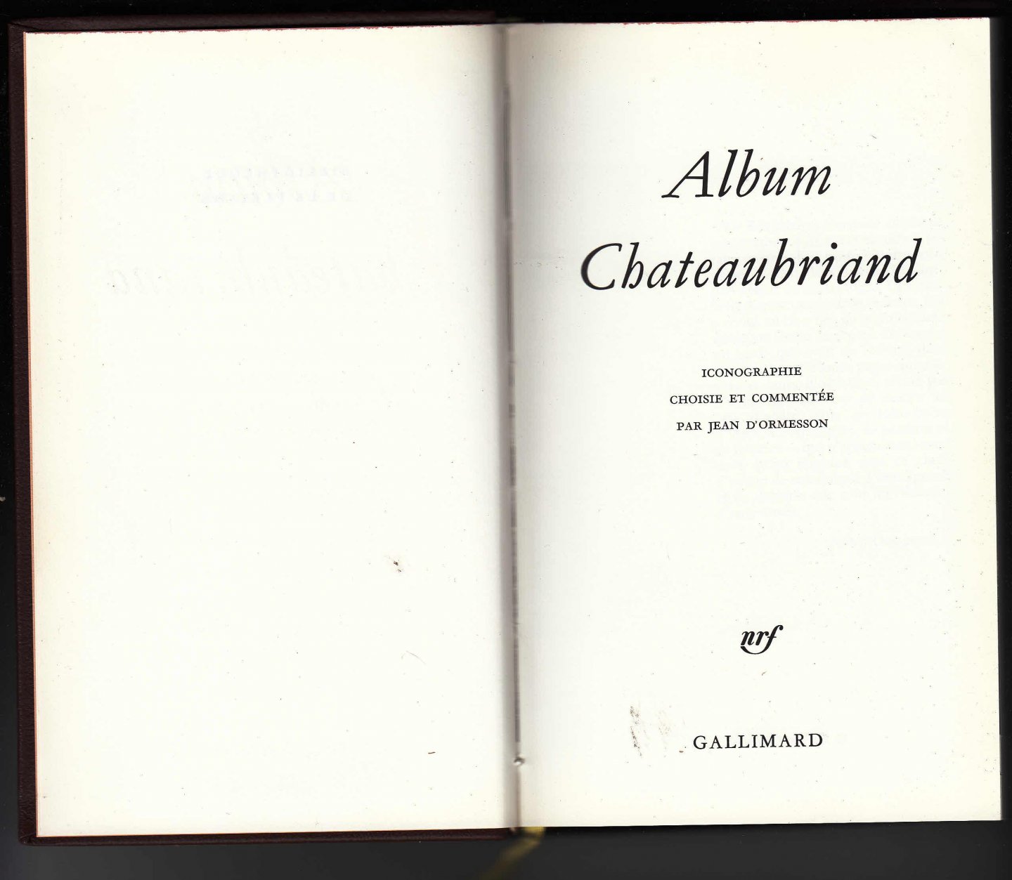 d'Ormesson, Jean;  [Chateaubriand] - Album Chateaubriand. Iconographie choisie et commentée par Jean d'Ormesson.