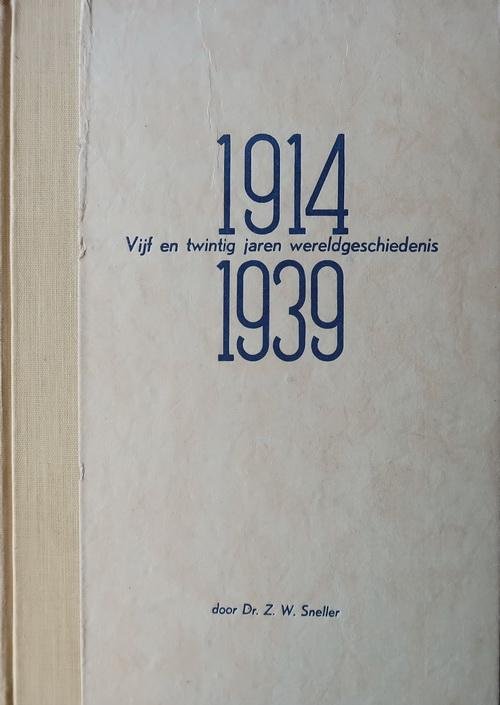 Sneller, Dr. Z.W. - Vijf en twintig jaren wereldgeschiedenis | 1914 - 1939