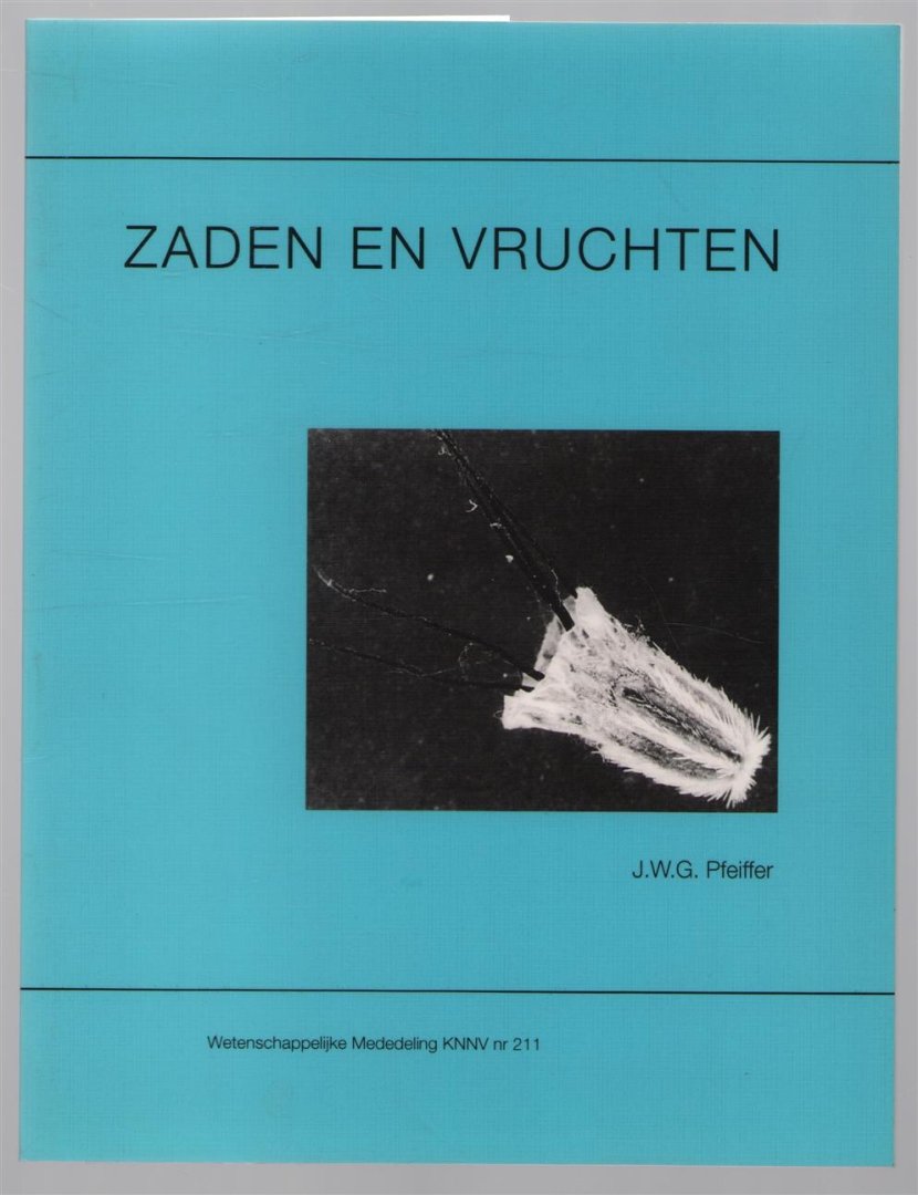 Pfeiffer, J W G., Wollenberg, L J W van den., Koninklijke Nederlandse Natuurhistorische Vereniging. - Zaden en vruchten