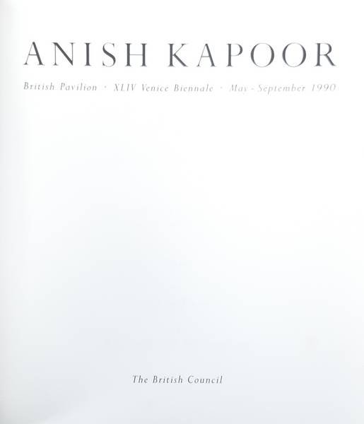 KAPOOR, ANISH. - Anish Kapoor. British pavilion, XLIV Venice Biennale, May - September 1990.