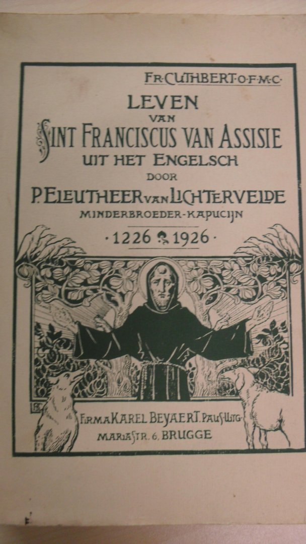 Cuthbert Fr. ( vertaald uit het Engelsch door Minderbroeder Kapucijn P.Eleutheer van Lichtervelde) - Leven van Sint Franciscus van Assisie