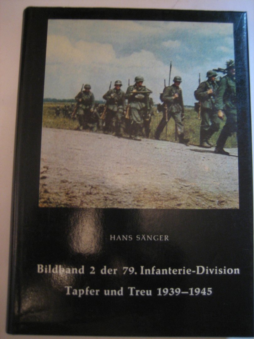 H Sänger - Bildband 2 der 79. Infanterie -Division Tapfer und Treu 1939-1945