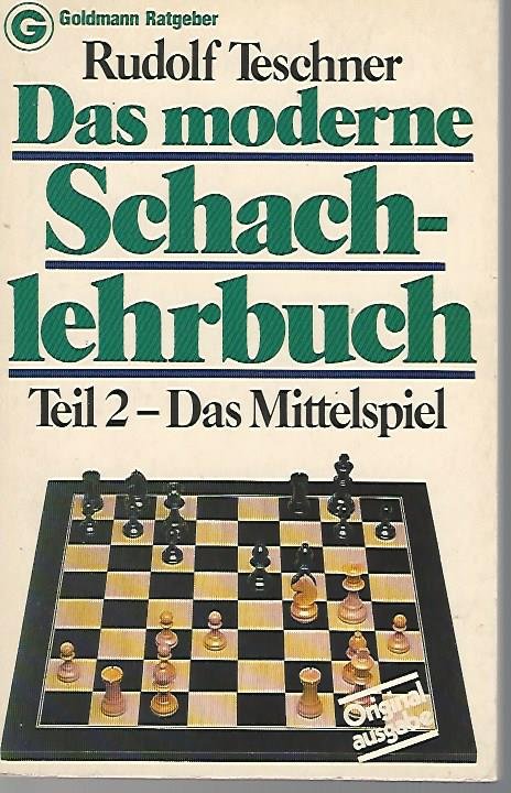 Teschner, Rudolf - Das moderne Schachlehrbuch -Teil 2-Das Mittelspiel