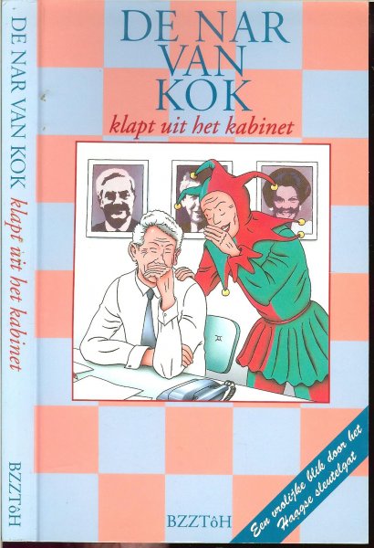 Schwietert Charles ??????  Insider - De Nar van Kok klapt uit het kabinet .. Een vrolijke blik door het Haagse sleutelgat.
