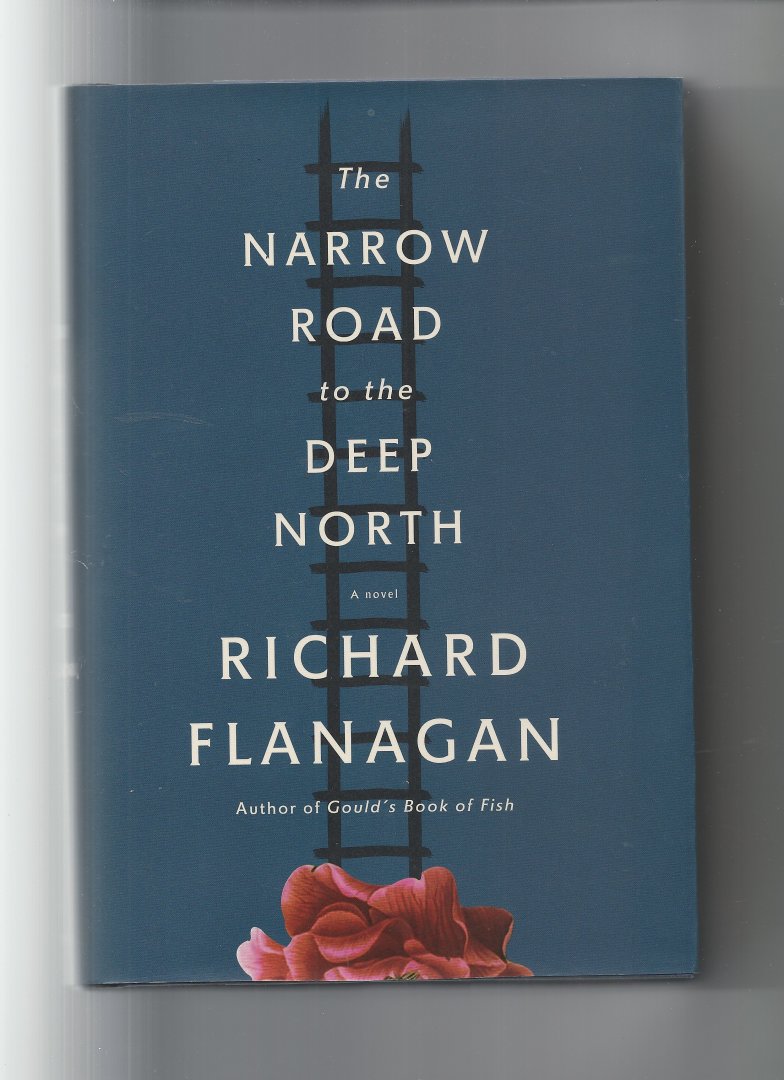 Flanagan, Richard - The narrow road to the deep North