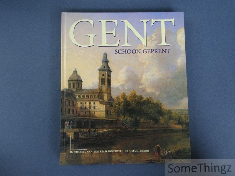 van Doorne, Geert. - Gent schoon geprent: impressies van een stad doorheen de geschiedenis.