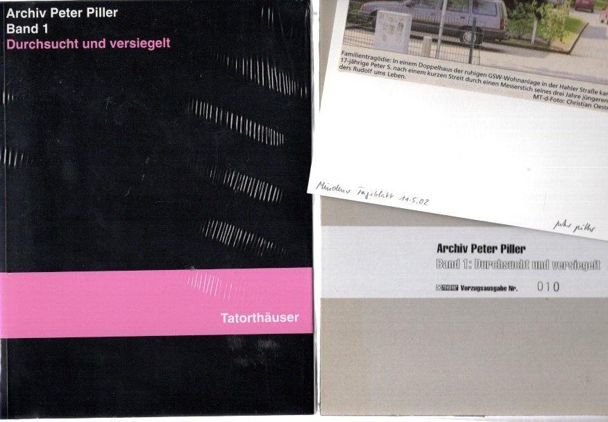 PILLER, Peter - Archiv Peter Piller - Band 1 - Durchsucht und versiegelt - Tatorthäuser - Vorzugsausgabe Nr. 010.