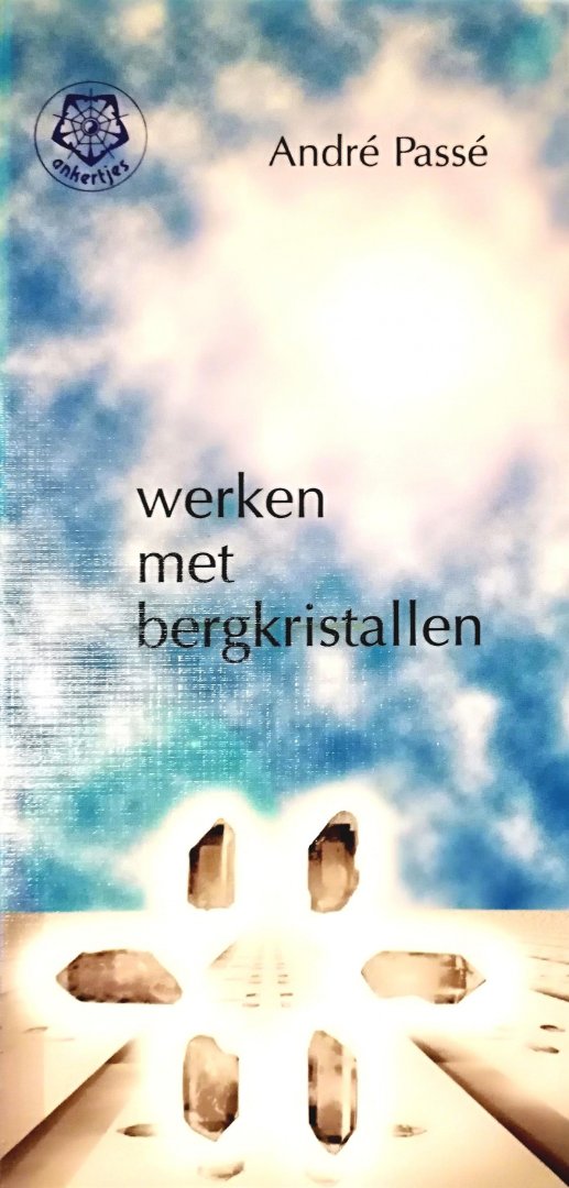 Passe , Andre .   [ isbn 9789020201208 ] 2919 - 247 ) Werken met Bergkristallen . ( Ankertje )