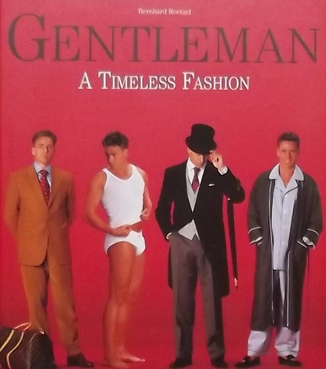 Bernhard Roetzel. - Gentleman: A Timeless Fashion