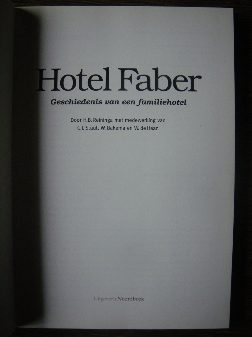 Reininga, H.B. (en anderen) - Hotel Faber. (ruim 100 jaar) Geschiedenis van een familiehotel [Hoogezand]
