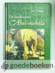 Melis, Ds. P. - De landbouwer van Abel-mehóla --- 15 preken over het leven van Elisa