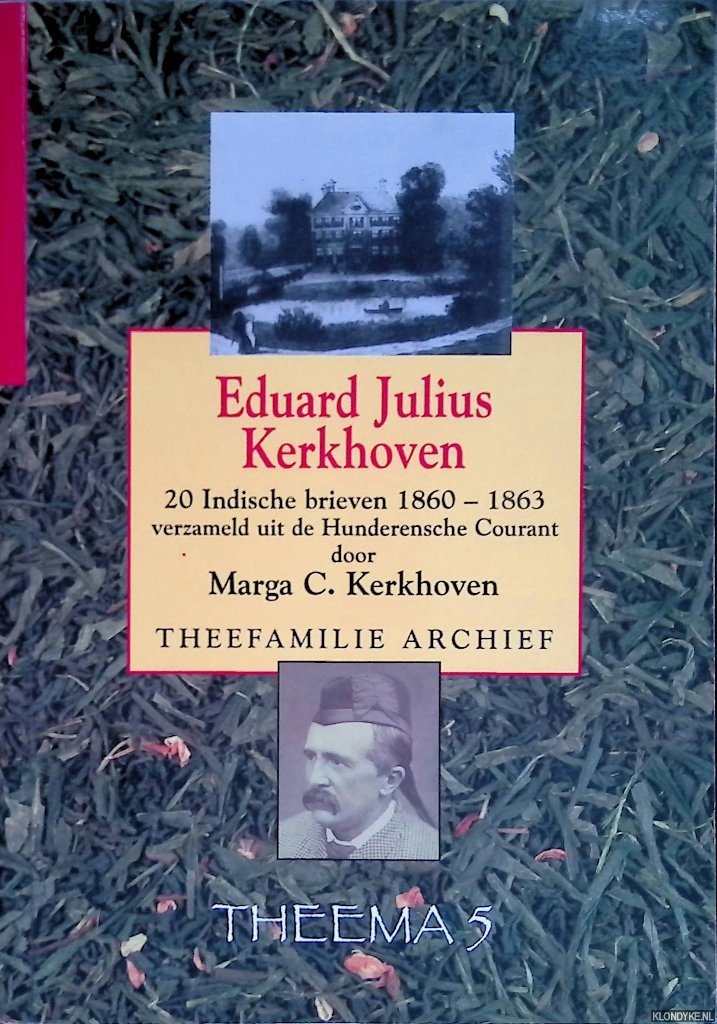 Kerkhoven, Marga C. - Eduard Julius Kerkhoven: 20 Indische brieven 1860-1863 verzameld uit de Hunderensche Courant door Marga C. Kerkhoven