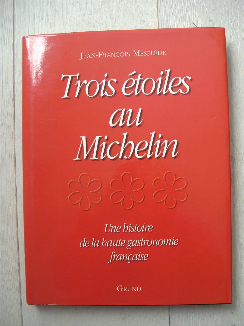Mesplede Jean-Francois - Trois etoiles au Michelin