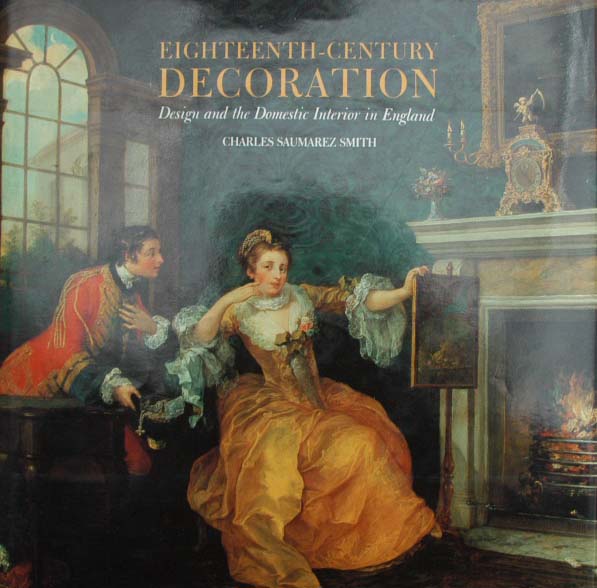Charles Saumarez Smith - Eighteenth-Century Decoration,design and domestic Int