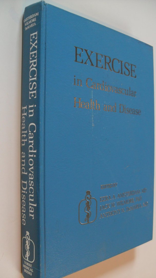 Amsterdam Ezra A. -Jaqck H.Wilmore - Anthony N. de Maria - Exercise in Cardiovascular Health and Disease