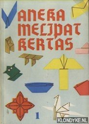 Anan, T. ki (susunan & gambar-gambar) - Aneka melipat kertas. Untuk: Sekolah-sekolah guru, guru-guru sekolah dasar, guru-guru taman kanak-kanak, dan: lain-lain orang, tua maupun muda, yang gemar lipat-melipat kertas