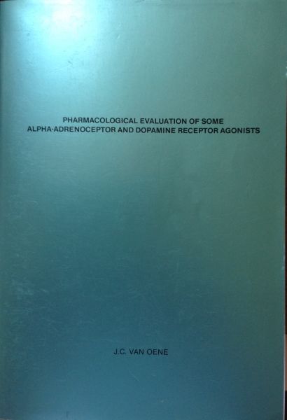Oene, J.C. van - Pharmacological evaluation of some alpha-adrenoceptor and dopamine receptor agonists