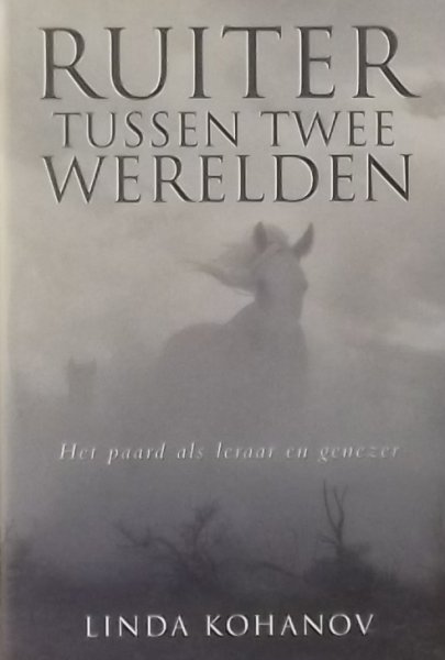 Kohanov, L. - Ruiter tussen twee werelden / het paard als leraar en genezer
