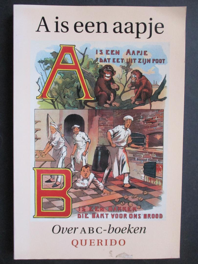 LINDEN, J. ter, e.a. - A is een aapje. Opstellen over ABC-boeken van de vijftiende eeuw tot heden.