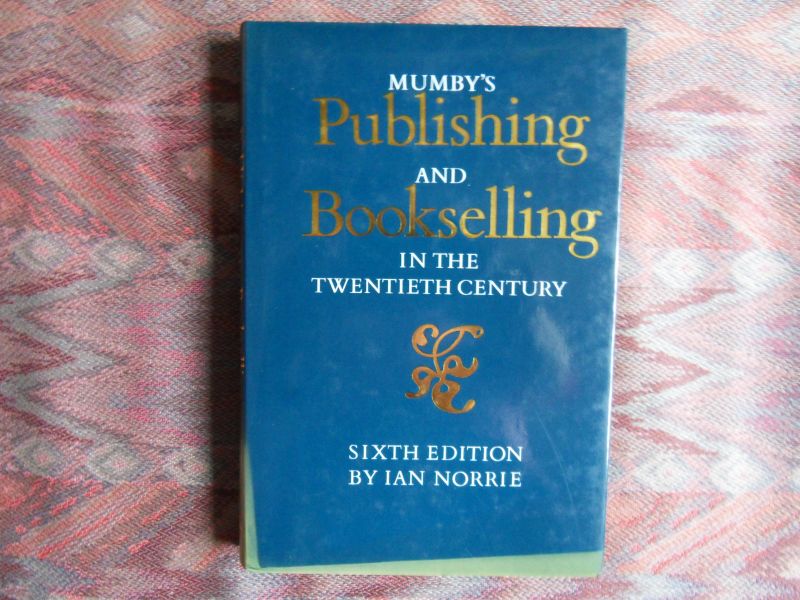 Norrie, Ian. - Mumby`s Publishing and Bookselling in the Twentieth Century.