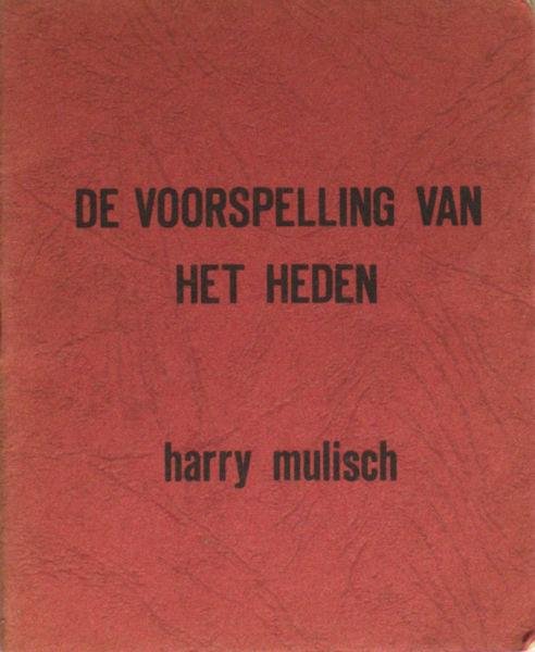 Mulisch, Harry. - De voorspelling van het heden.