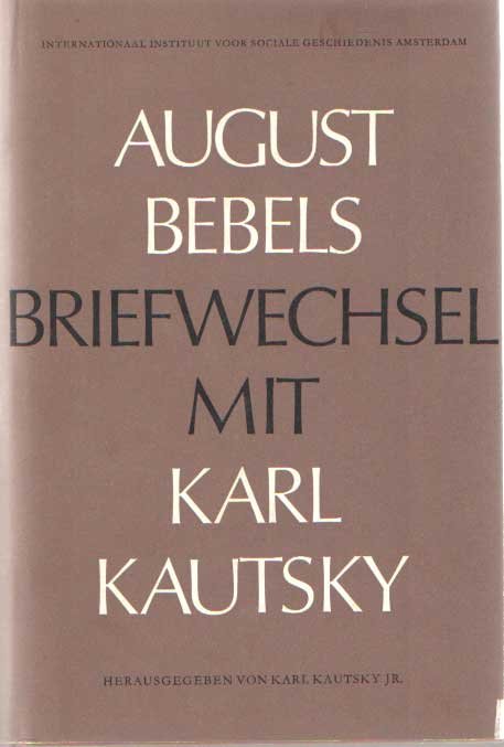 Bebel, August & Karl Kautsky - August Bebels Briefwechsel mit Karl Kautsky