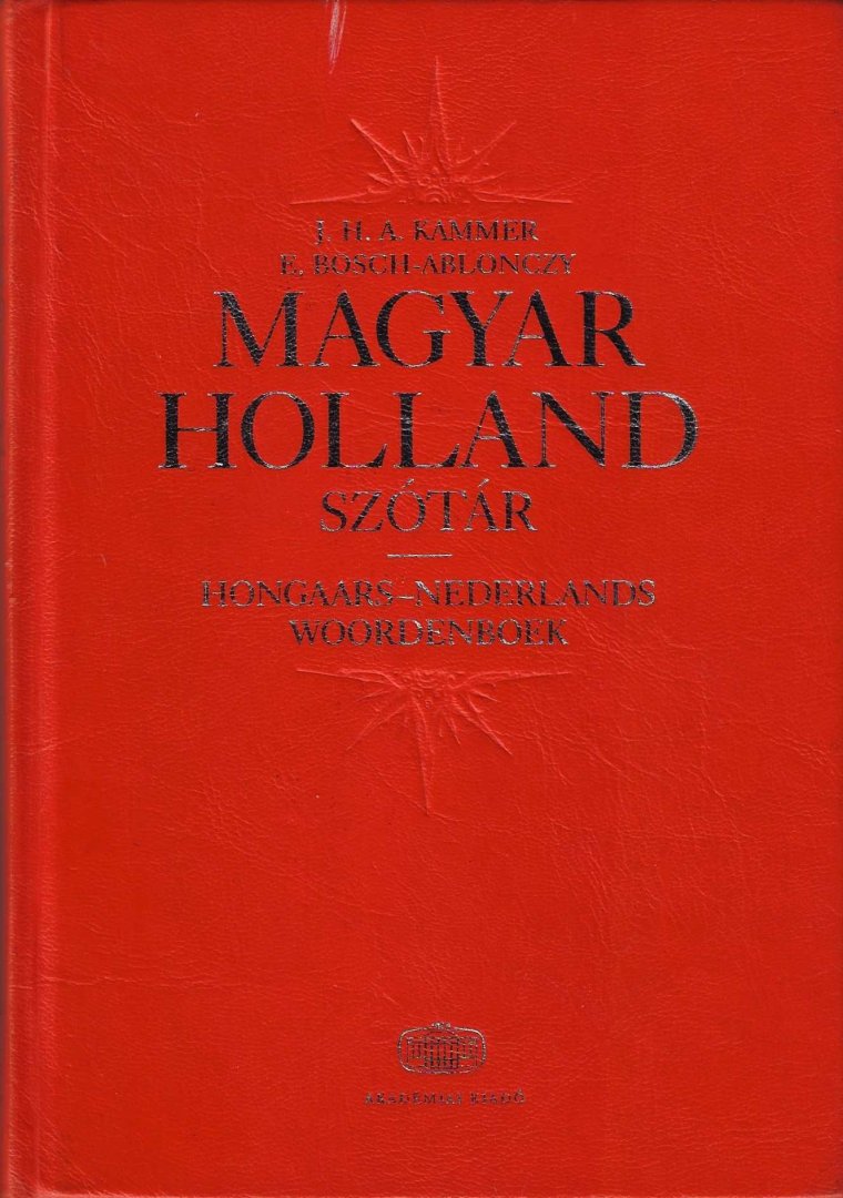 Kammer, J.H.A. en Bosch-Ablonczy. E - Magyar Holland szótár -Hongaars-Nederlands woordenboek