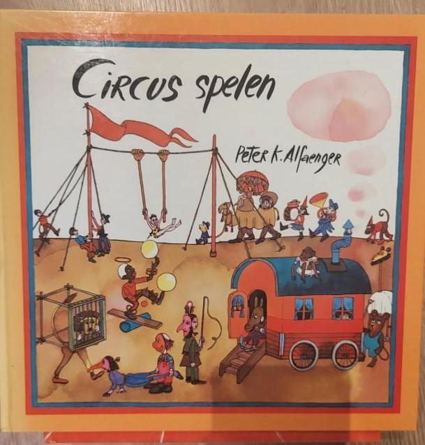 Alfaenger, Peter, K. - Circus spelen ('handleiding circusvoorstelling')