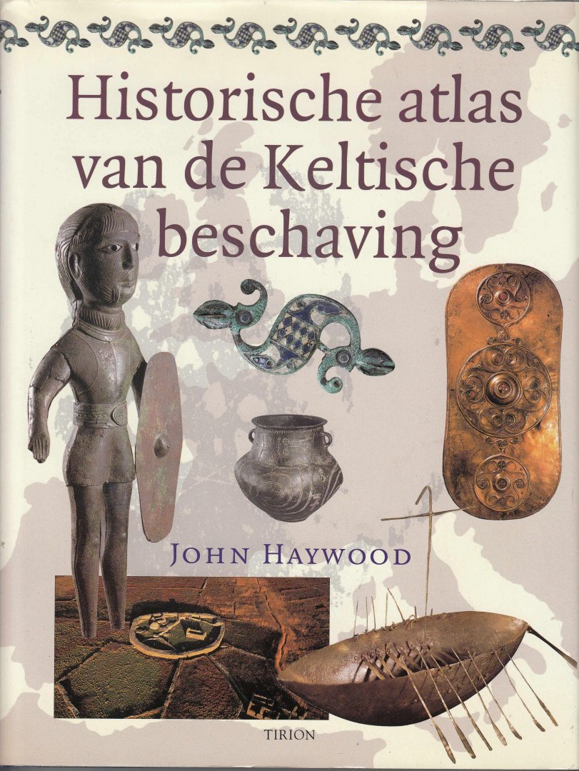 Haywood, John - Historische atlas van de Keltische beschaving.