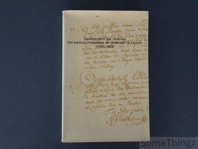 Van Dievoet, G. (ed.) - Tweehonderd jaar notariaat. Het kantoor Hollanders de Ouderaen te Leuven 1783-1983.