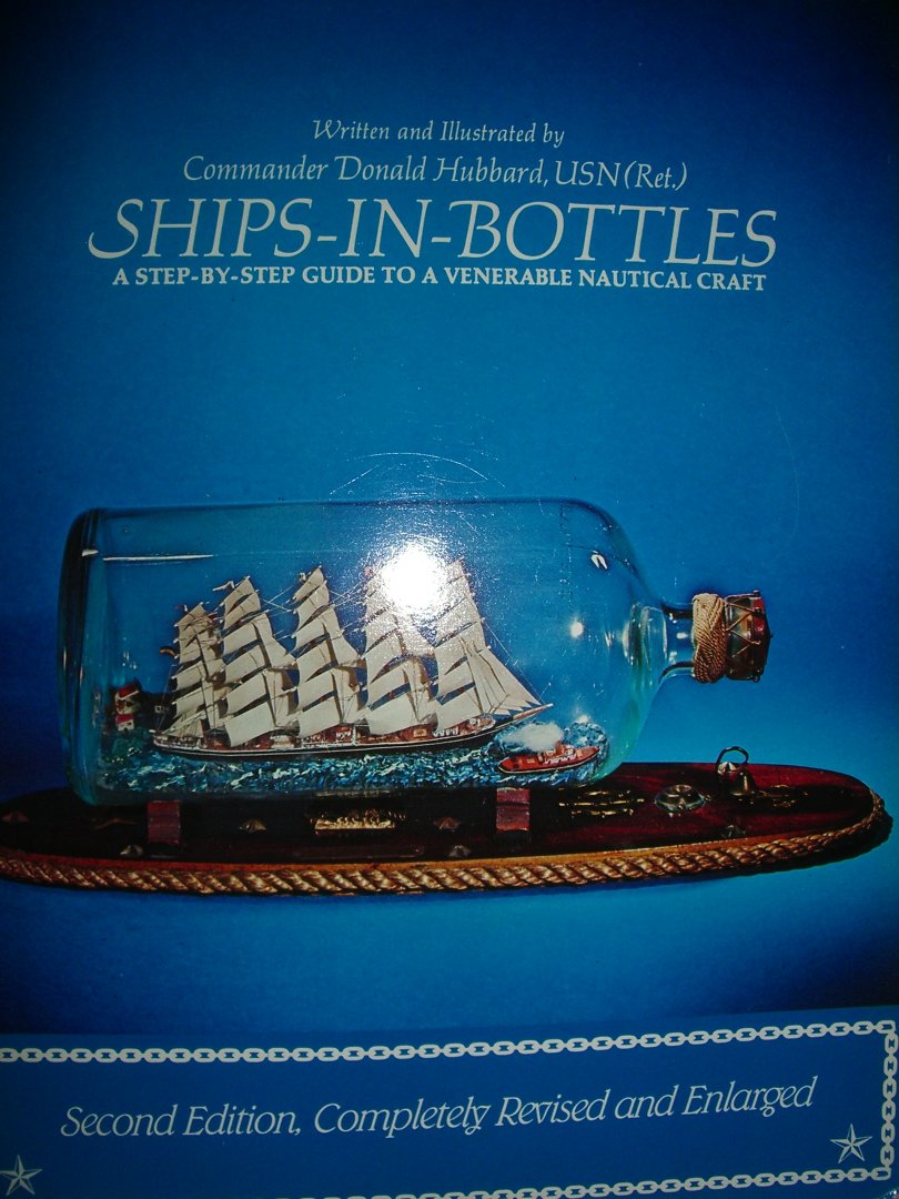 Hubbard, Donald - Ships-in-Bottles. A step-by-step guide to a venerable nautical craft