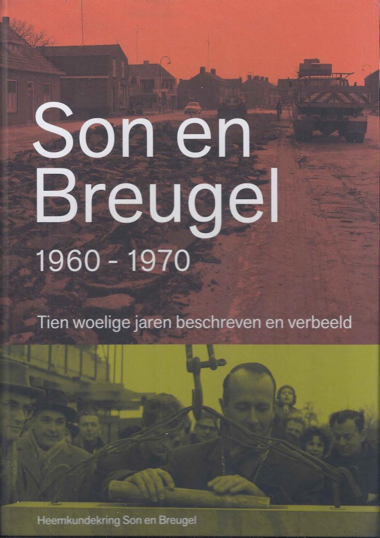 Dennen, Betty van der ; Joop Dijsselbloem-Visser ; Henk Hutten e.a. - Son en Breugel 1960-1970. Tien woelige jaren beschreven en verbeeld.