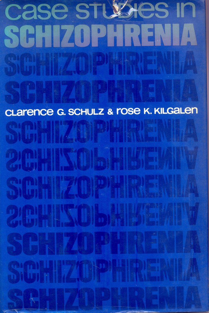 Schulz, C.G. and Kilgalen, R.K. - Case Studies in Schizophrenia