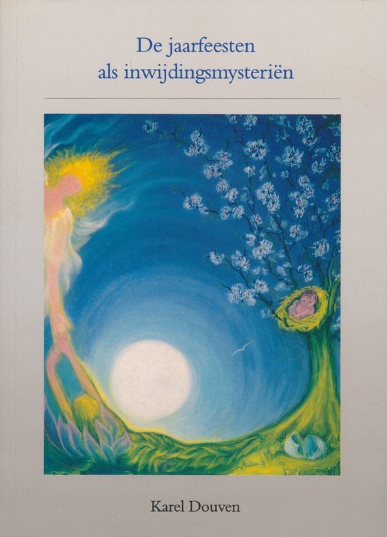 De jaarfeesten als inwijdingsmysterieen - de universele betekenis van kerstmis, pasen, zomer- en herfstvieringen