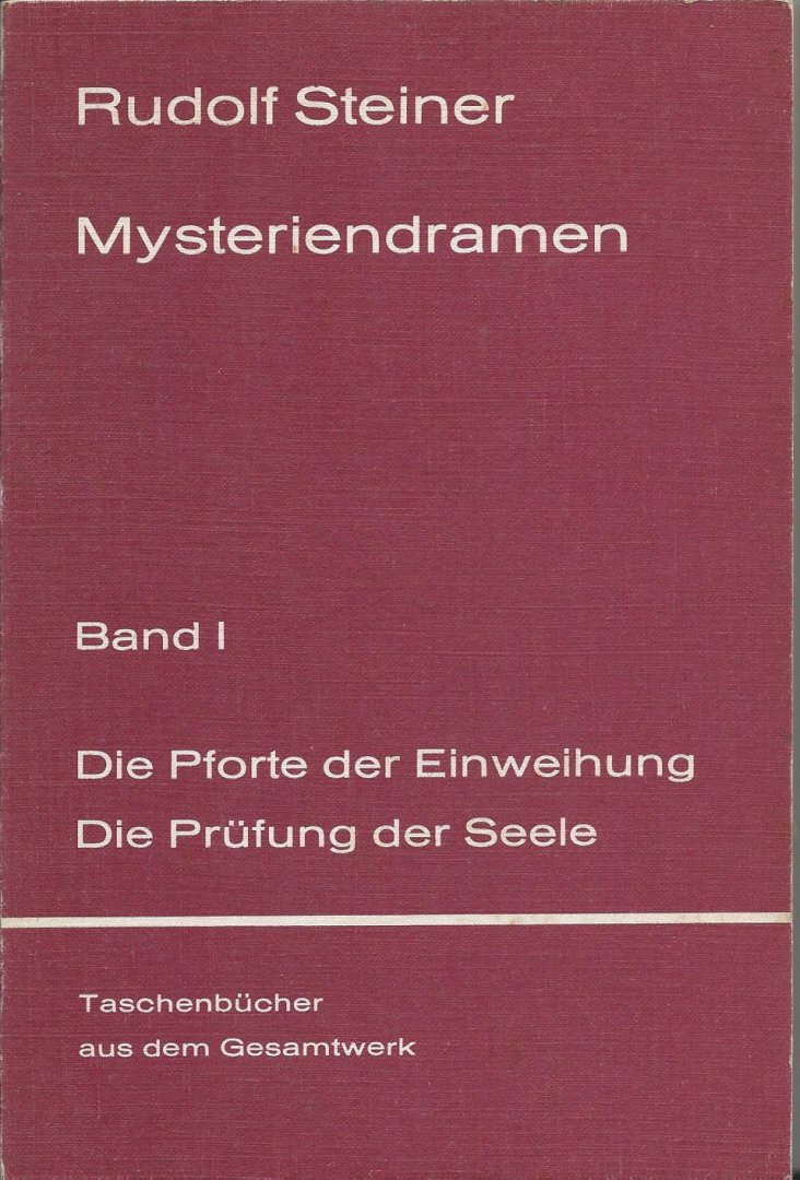 Steiner, Rudolf - Mysteriendramen - Band I/Die Pforte der Einweihung/Die Prüfung der Seele
